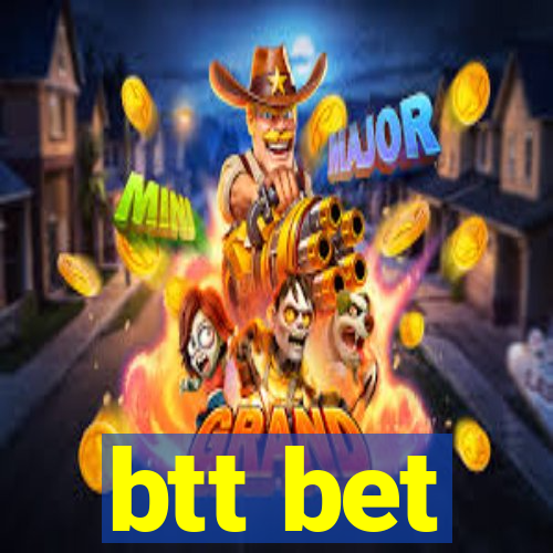 btt bet