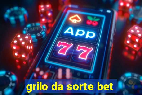 grilo da sorte bet