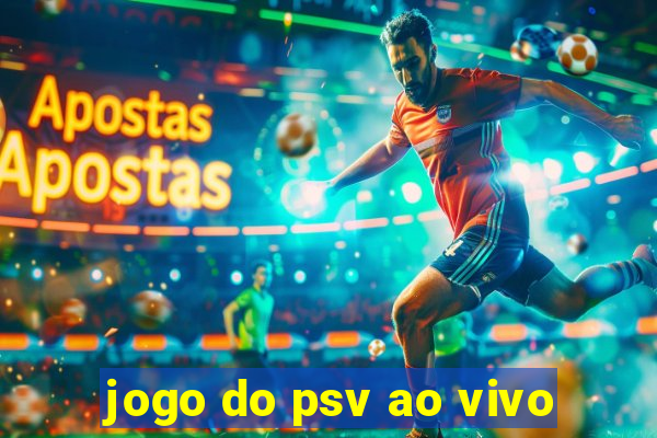 jogo do psv ao vivo