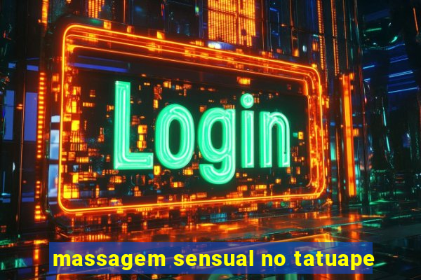 massagem sensual no tatuape