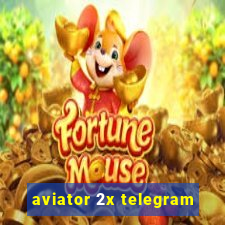 aviator 2x telegram