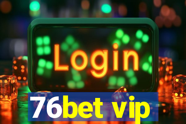 76bet vip