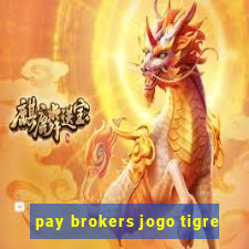 pay brokers jogo tigre