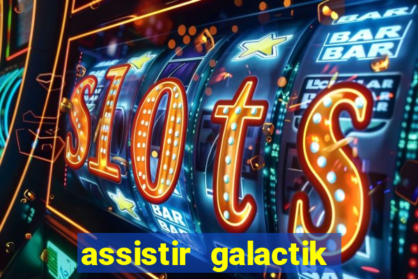 assistir galactik football dublado