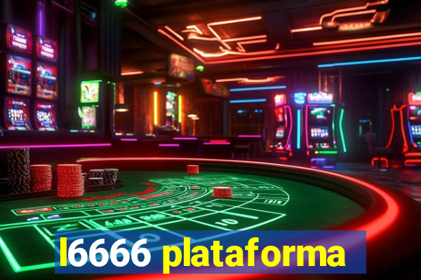 l6666 plataforma