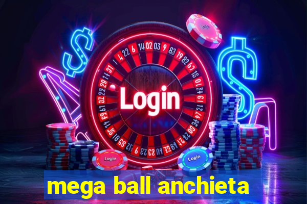 mega ball anchieta