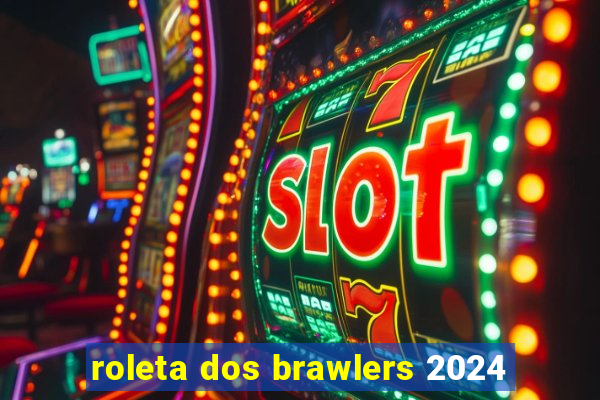 roleta dos brawlers 2024