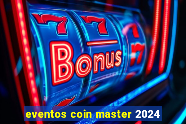 eventos coin master 2024