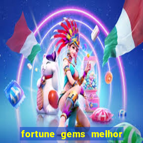 fortune gems melhor horário para jogar