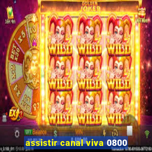 assistir canal viva 0800