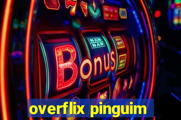 overflix pinguim