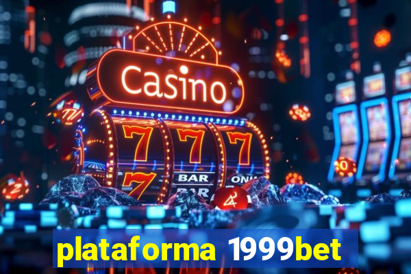 plataforma 1999bet