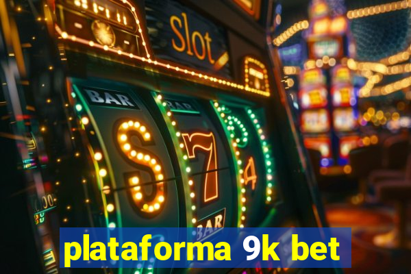 plataforma 9k bet