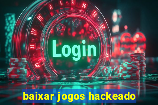 baixar jogos hackeado