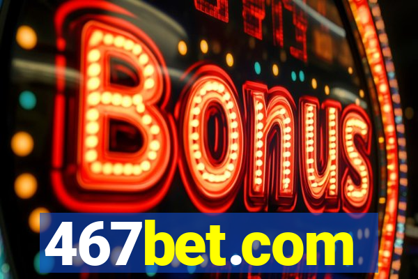 467bet.com