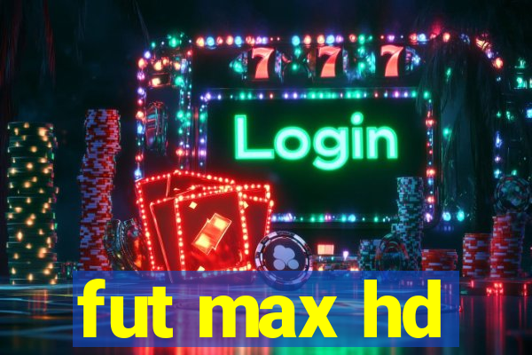 fut max hd