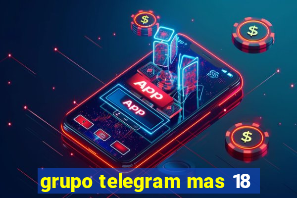 grupo telegram mas 18