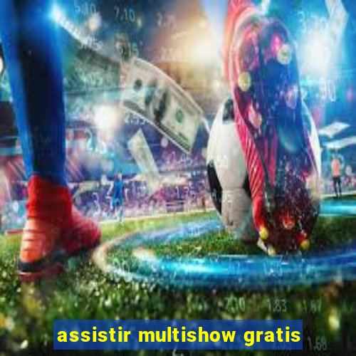 assistir multishow gratis