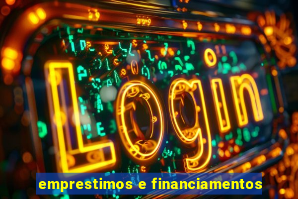 emprestimos e financiamentos