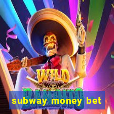 subway money bet