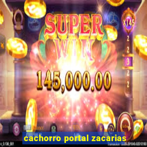 cachorro portal zacarias