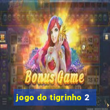 jogo do tigrinho 2