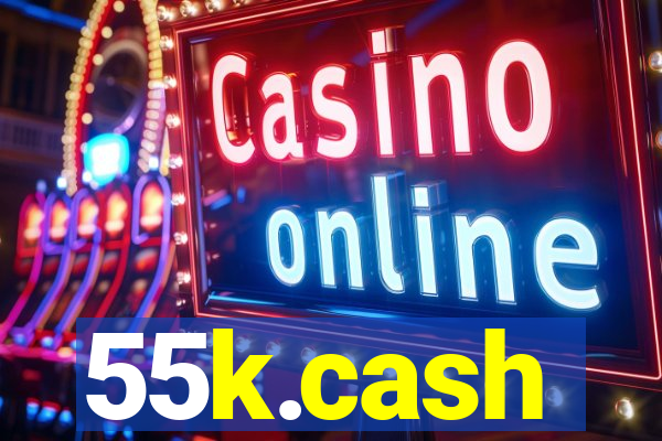 55k.cash