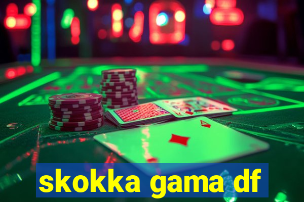 skokka gama df