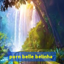 porn belle belinha