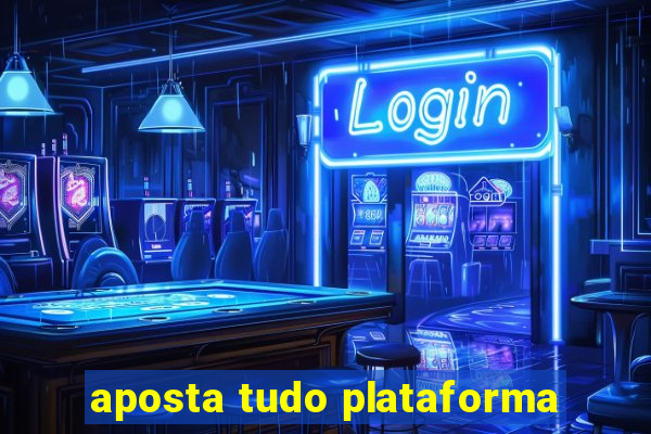 aposta tudo plataforma