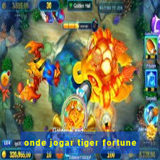 onde jogar tiger fortune