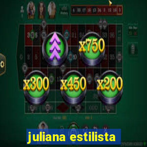 juliana estilista