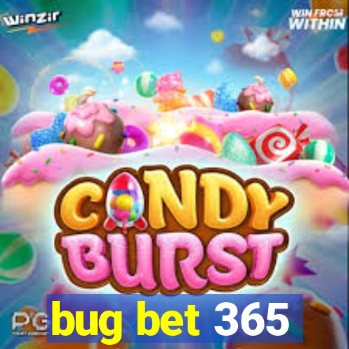 bug bet 365