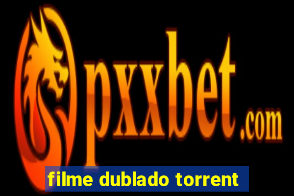 filme dublado torrent