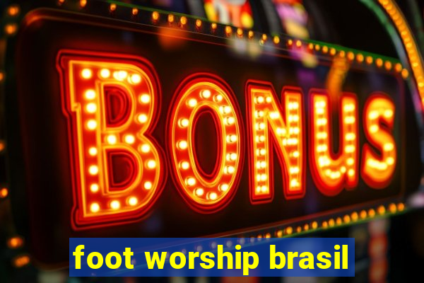 foot worship brasil