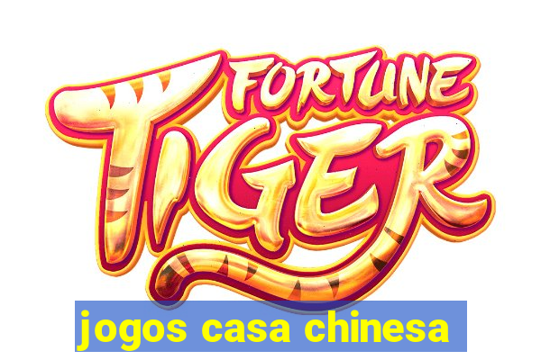 jogos casa chinesa