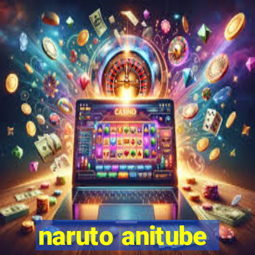 naruto anitube