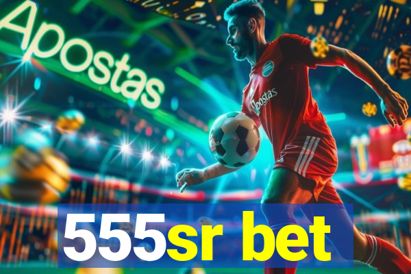 555sr bet