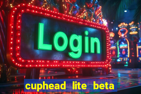 cuphead lite beta 9.1 download