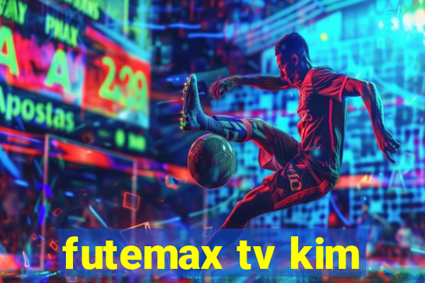 futemax tv kim