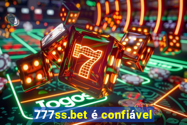 777ss.bet é confiável