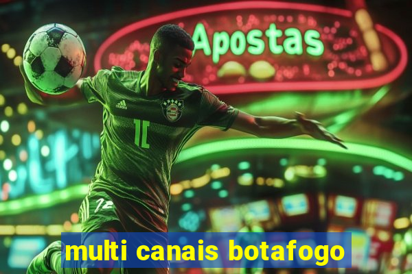 multi canais botafogo