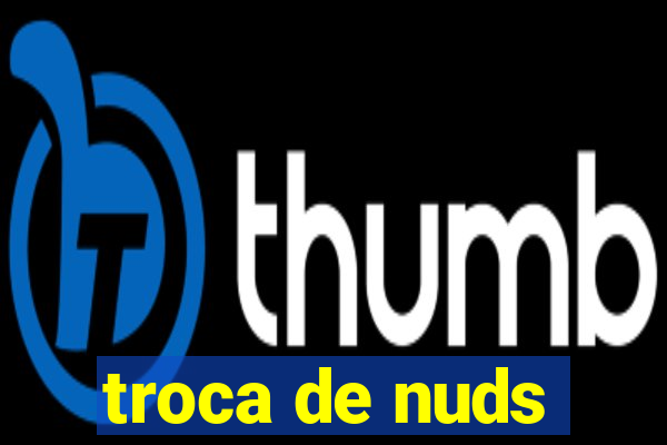 troca de nuds