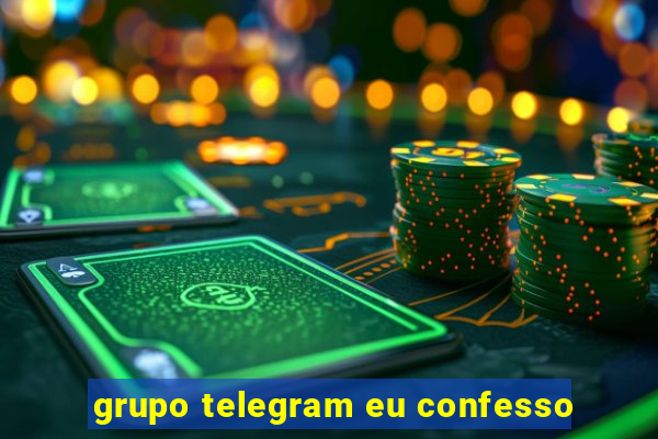 grupo telegram eu confesso