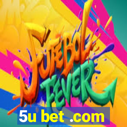 5u bet .com