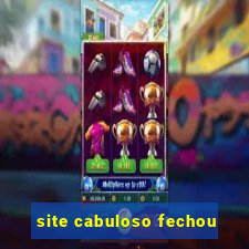 site cabuloso fechou