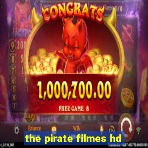 the pirate filmes hd