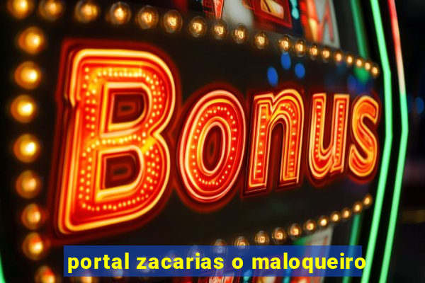 portal zacarias o maloqueiro