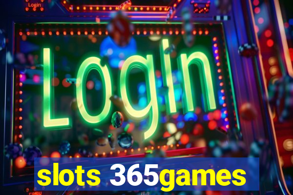 slots 365games