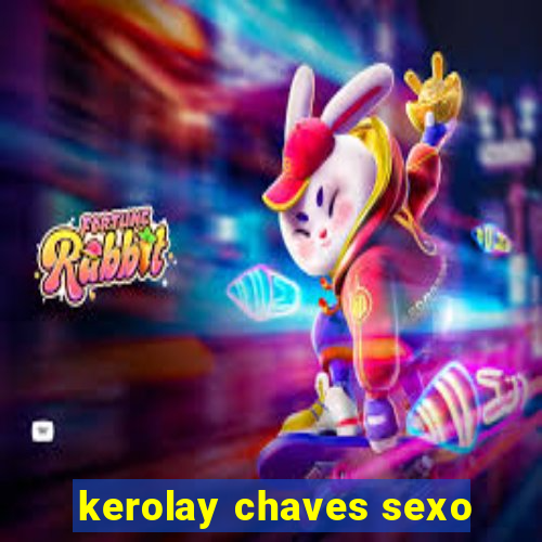 kerolay chaves sexo